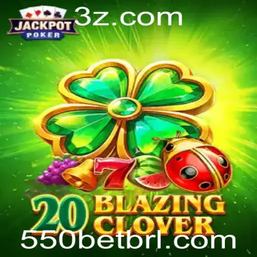 550BET - Explorando o Fascinante Mundo de 20BlazingClover